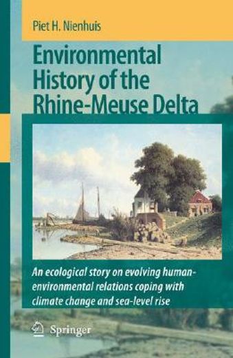 environmental history of the rhine-meuse delta,an ecological story on evolving human-environmental relations coping with climate change and sea-lev