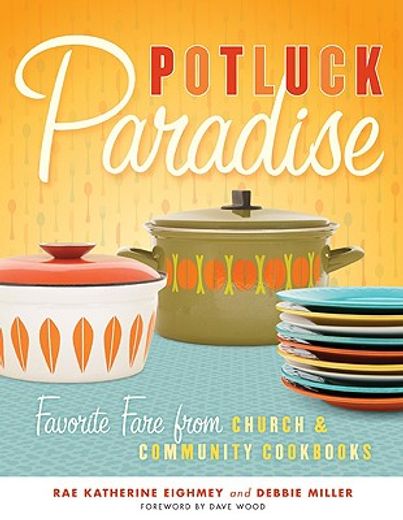 potluck paradise,favorite fare from church and community cookbooks (in English)