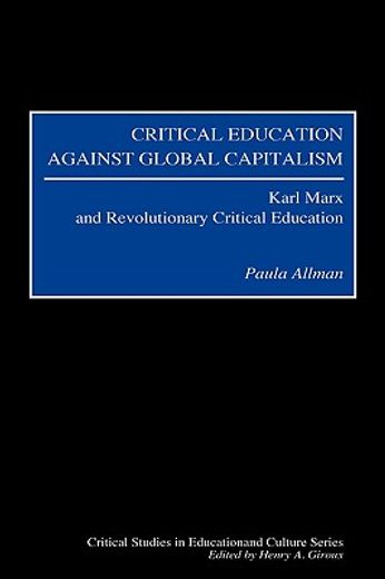critical education against global capitalism,karl marx and revolutionary critical education