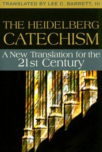 the heidelberg catechism,a new translation for the twenty-first century