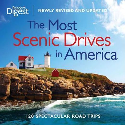 the most scenic drives in america: 120 spectacular road trips