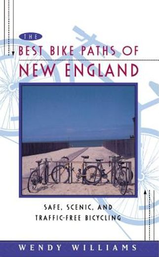 the best bike paths of new england,safe, scenic, and traffic-free bicycling (en Inglés)