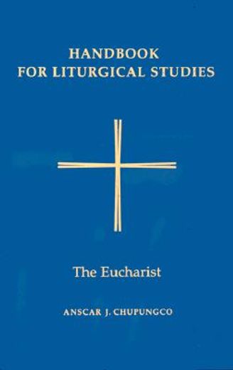 handbook for liturgical studies,the eucharist (en Inglés)