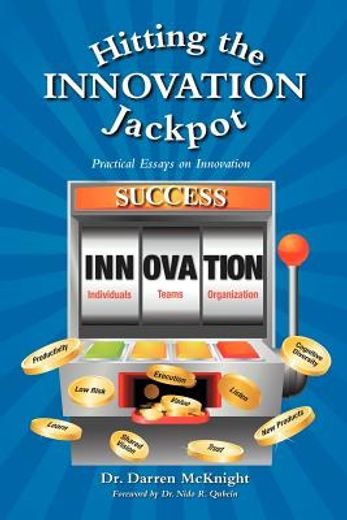 hitting the innovation jackpot: practical essays on innovation