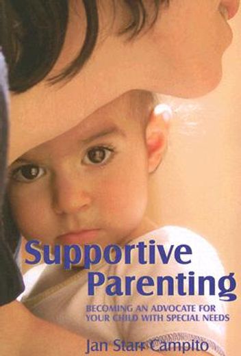 Supportive Parenting: Becoming an Advocate for Your Child with Special Needs (in English)