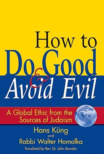 how to do good & avoid evil,a global ethic from the sources of judaism (en Inglés)