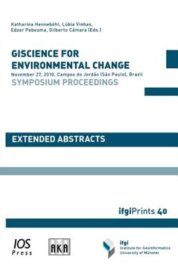 giscience for environmental change symposium proceedings,november 27, 2010, campos do jordao (sao paulo), brazil: extended abstracts