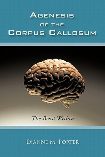 agenesis of the corpus callosum,the beast within (en Inglés)
