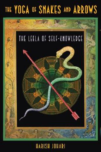 the yoga of snakes and arrows,the leela of self-knowledge (en Inglés)