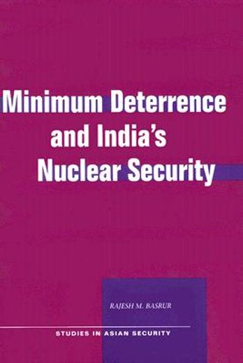 minimum deterrence and india´s nuclear security (en Inglés)