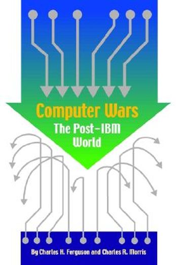 computer wars,the post-ibm world