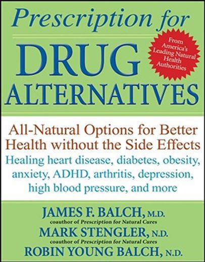 prescription for drug alternatives,all-natural options for better health without the side effects (en Inglés)