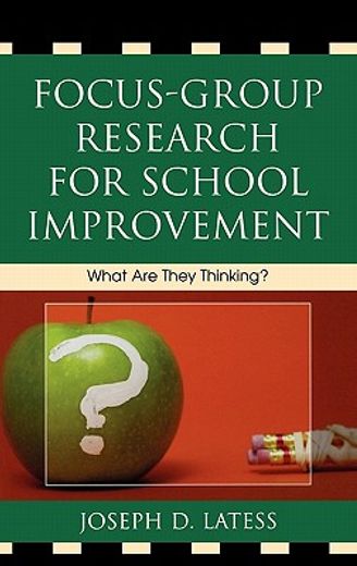 focus-group research for school improvement,what are they thinking?