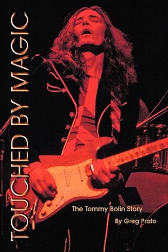 touched by magic: the tommy bolin story (en Inglés)