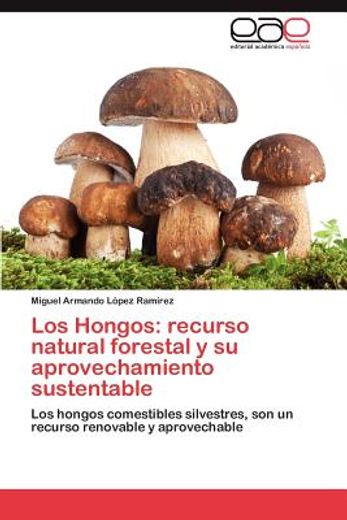 los hongos: recurso natural forestal y su aprovechamiento sustentable