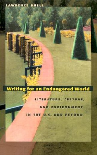 writing for an endangered world,literature, culture, and environment in the u.s. and beyond