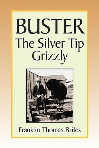 buster, the silver tip grizzly (en Inglés)