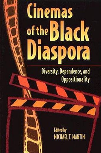 cinemas of the black diaspora,diversity, dependence, and oppositionality