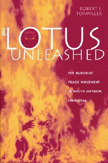 the lotus unleashed,the buddhist peace movement in south vietnam, 1964-1966