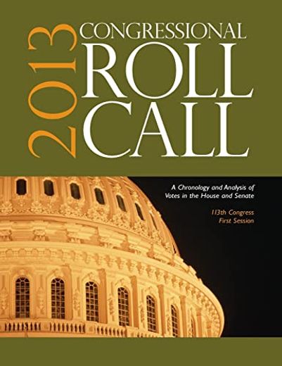Congressional Roll Call: A Chronology and Analysis of Votes in the House and Senate 113Th Congress, First Session (en Inglés)
