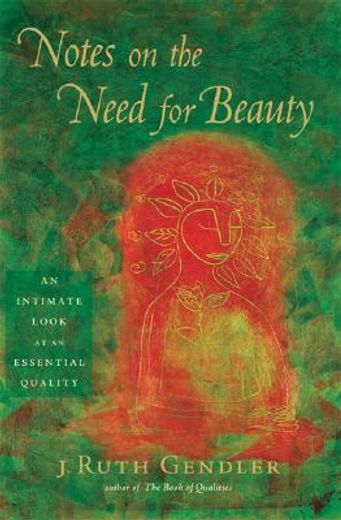notes on the need for beauty,an intimate look at an essential quality (en Inglés)