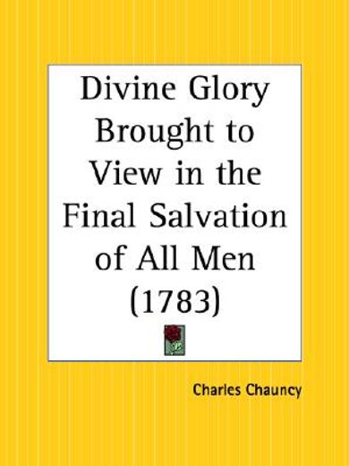 divine glory brought to view in the final salvation of all men, 1783