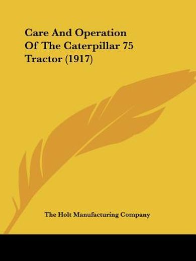 care and operation of the caterpillar 75 tractor