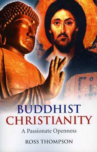 Buddhist Christianity: A Passionate Openness (en Inglés)
