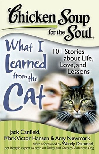 chicken soup for the soul what i learned from the cat,101 stories of feline life, love and lessons (en Inglés)