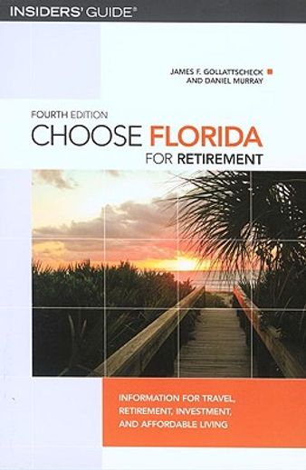 choose florida for retirement,information for travel, retirement, investment, and affordable living (en Inglés)