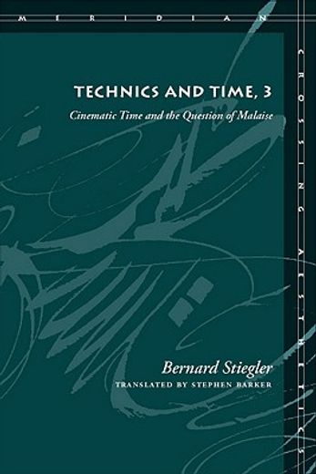 technics and time, 3,cinematic time and the question of malaise