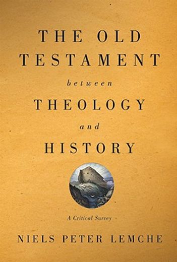 the old testament between theology and history,a critical survey
