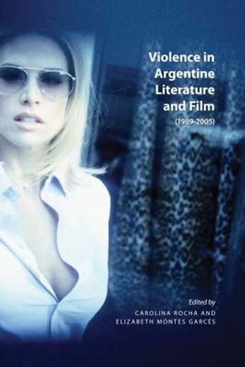 violence in argentine literature and film,1989-2005