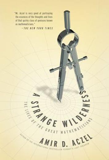 a strange wilderness: the lives of the great mathematicians