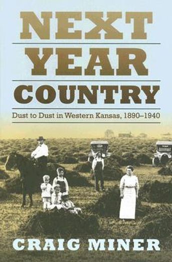next year country,dust to dust in western kansas, 1890-1940