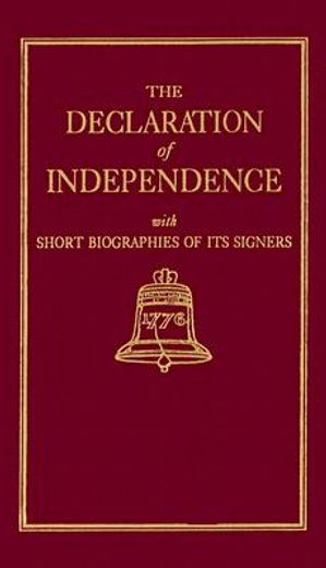 the declaration of independence with short biographies of its signers (en Inglés)