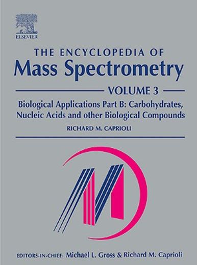 The Encyclopedia of Mass Spectrometry: Volume 3: Biological Applications Part B (en Inglés)