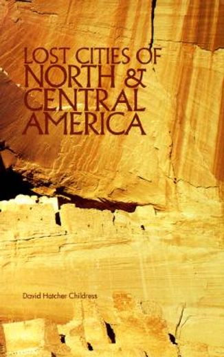lost cities of north & central america (en Inglés)