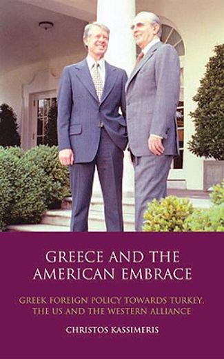 greece and the american embrace,greek foreign policy towards turkey, the us and the western alliance