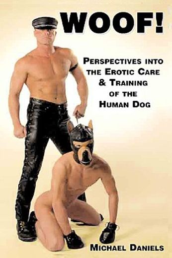 woof! - perspectives into the erotic care & training of the human dog