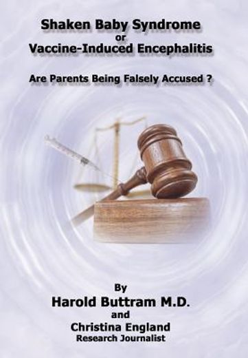 shaken baby syndrome or vaccine induced encephalitis - are parents being falsely accused? (in English)