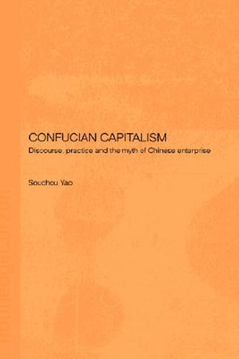 confucian capitalism,discourse, practice and the myth of chinese enterprise