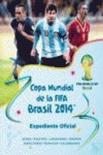 Copa Mundial De La FIFA Brasil 2014. Expediente Oficial (FUERA COLECCION EL AGUILAR OCIO) (in Spanish)
