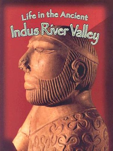 life in the ancient indus river valley (en Inglés)