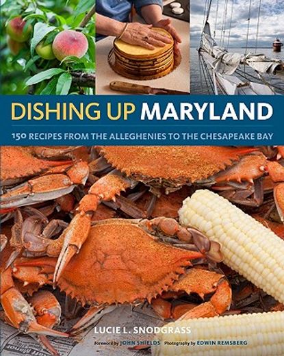 dishing up maryland,150 recipes from the alleghenies to the chesapeake bay