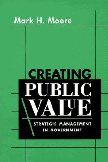 creating public value,strategic management in government (en Inglés)