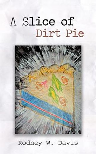 a slice of dirt pie