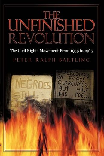 the unfinished revolution,the civil rights movement from 1955 to 1965