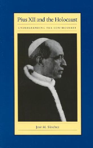 pius xii and the holocaust: understanding the controversy