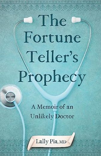 The Fortune Teller's Prophecy: A Memoir of an Unlikely Doctor (en Inglés)